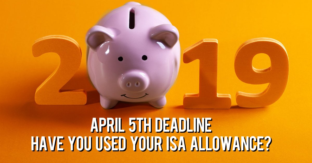April 5th Deadline Have you used your ISA allowance?